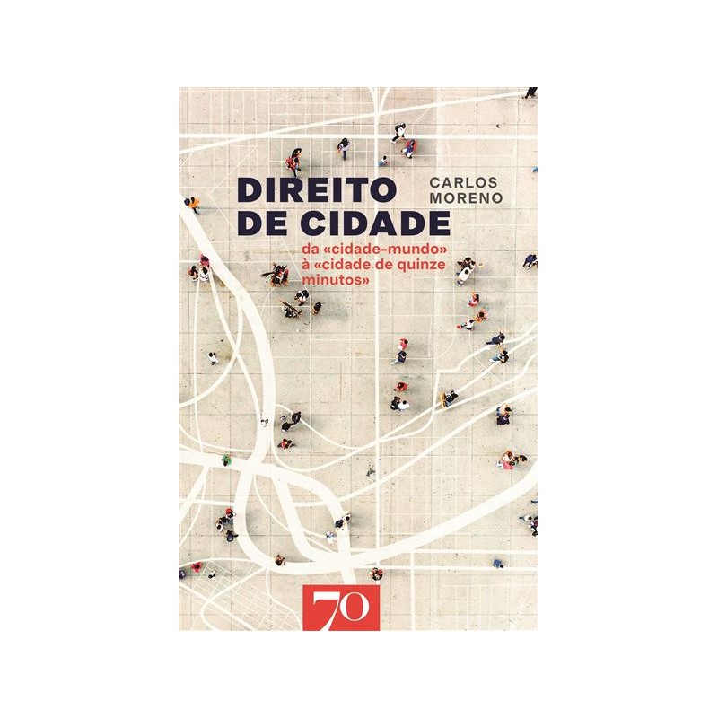 Capa em tons pastéis representando um mapa de uma cidade no qual transitam pessoas com o título da obra "Direito da Cidade" em letras pretas e o subtítulo "da ""cidade-mundo"" "a ""cidade de quinze minutos""" em letras vermelhas na parte superior da capa. Ao lado do título encontra-se o nome do autor, Carlos Moreno.