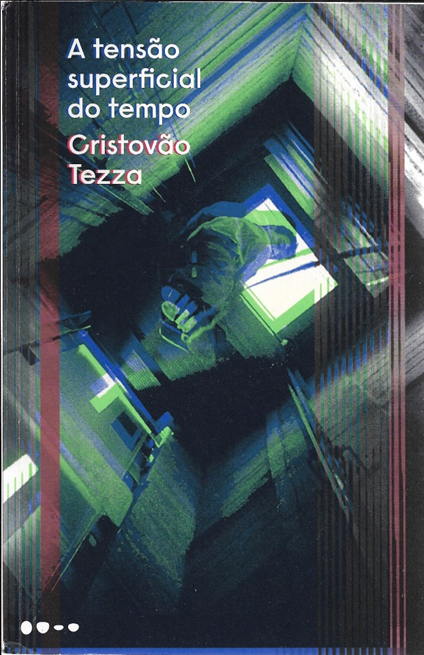 Capa do livro de Cristovão Tezza, intitulado "A tensão superficial do tempo".